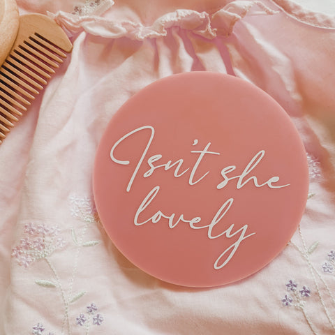 10cm Acrylic birth announcement in blush that reads "isn't she lovely".
